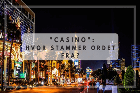 He Blog Opprinnelsen til ordet casino.